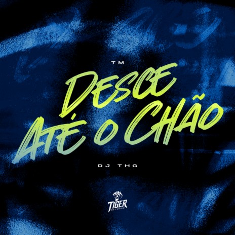 Desce ate o chao ft. TM | Boomplay Music