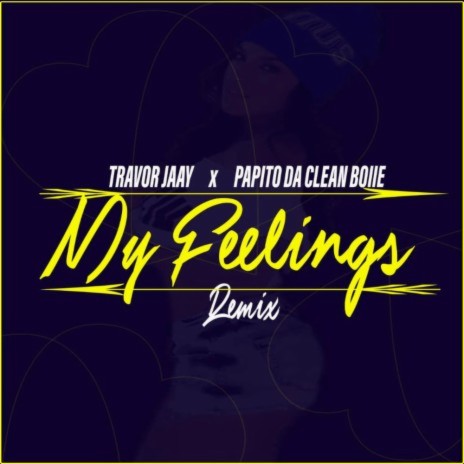 My Feelings (Remix) ft. Papito Da Clean Boiie