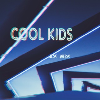 Cool Kids(AX Mix)