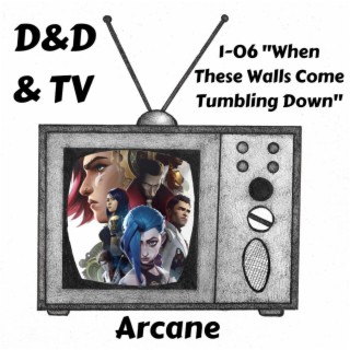 Arcane - 1-06 ”When These Walls Come Tumbling Down”