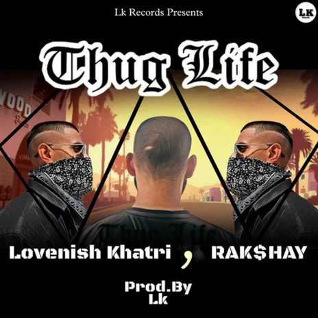 Thug Life ft. RAK$HAY | Boomplay Music