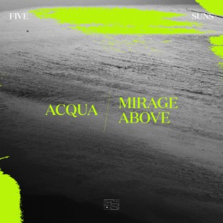 Acqua / Mirage Above