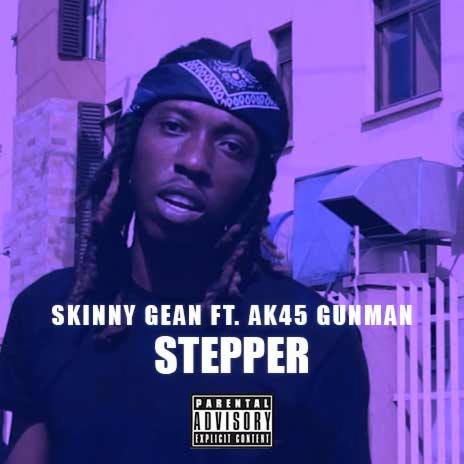Stepper ft. AK45 Gunman | Boomplay Music