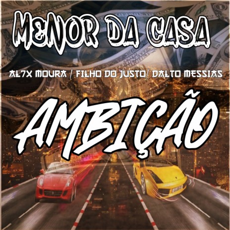Ambição ft. Filho do Justo, Al7x Moura & Dalto Messias