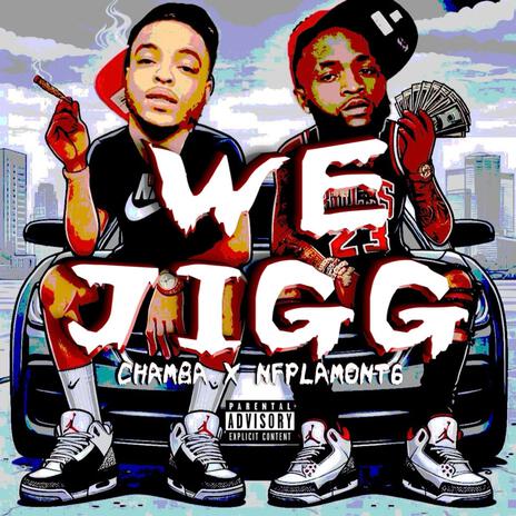 We Jigg ft. NFP Lamont6 | Boomplay Music