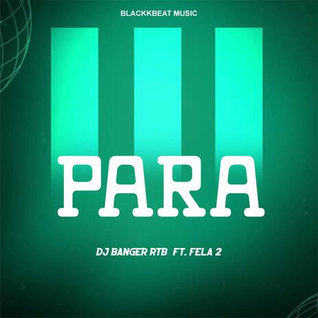 Para ft. DJ Banger RTB & Fela 2 | Boomplay Music