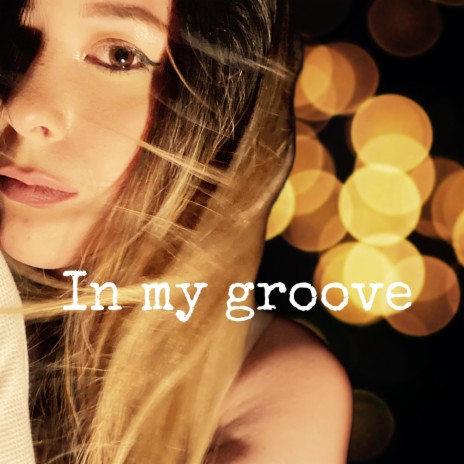 In my groove | Boomplay Music