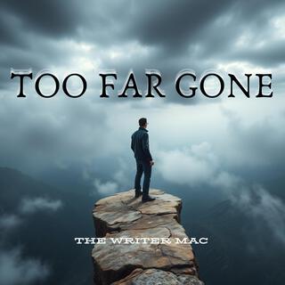 Too Far Gone