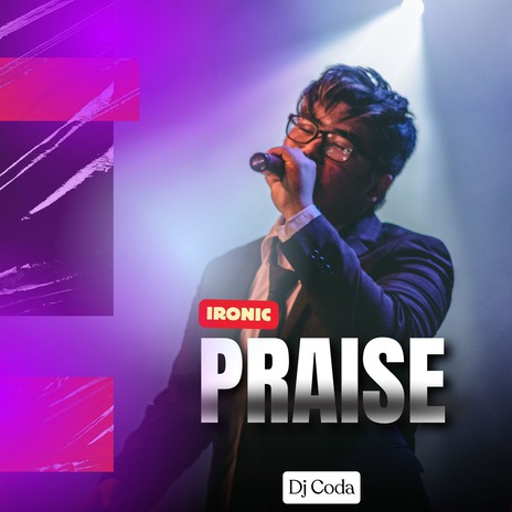 Ironic Praise | Boomplay Music