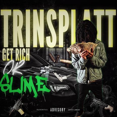 Get Rich Or Die Slime ft. TrinSplatt | Boomplay Music