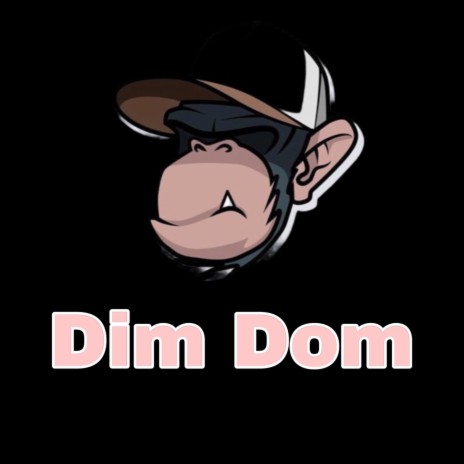 Dim Dom | Boomplay Music