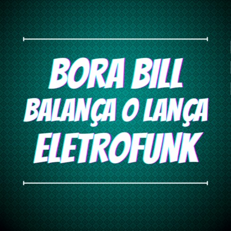 Bora Bill Balança o Lança Eletrofunk ft. JOHN LOKI & DuCerra | Boomplay Music