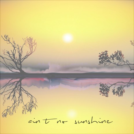 Ain't No Sunshine (feat. Titi Stier) | Boomplay Music