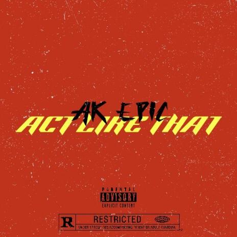 Act Like That | Boomplay Music