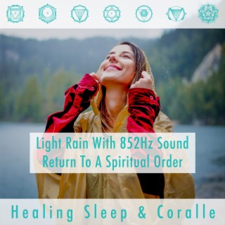 Light Rain with 852Hz sound return to a spiritual order