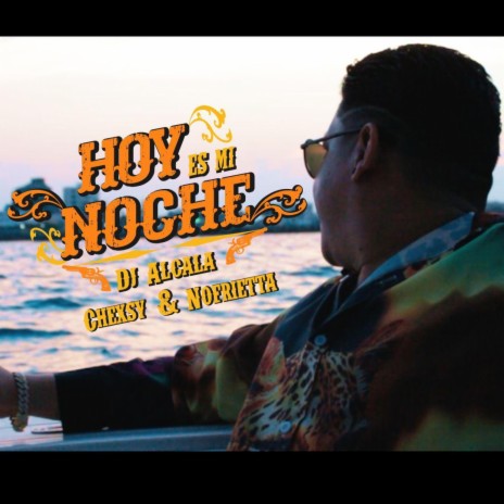 Hoy es mi noche ft. Chexsy & Nofrietta & Dj Alcala de Grupo Climax | Boomplay Music