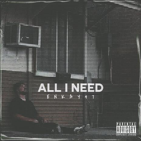 ALL I NEED | Boomplay Music