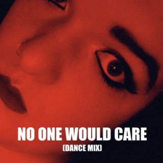 No One Would Care (Dance Mix)