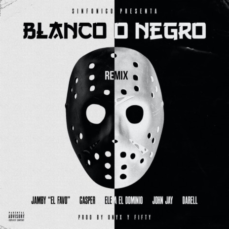 Blanco o Negro (Remix) ft. Ele A El Dominio, Jamby El Favo, Sinfonico, Casper Magico & John Jay | Boomplay Music