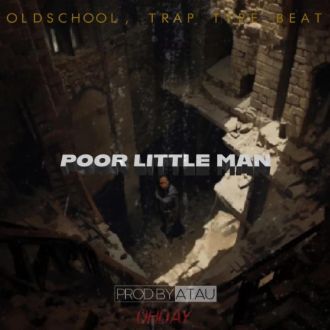 POOR LITTLE MAN ft. OHDAY | Boomplay Music