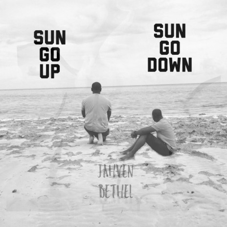 Sun Go up Sun Go Down | Boomplay Music