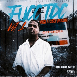 Fucc Tdc Vol 1. (Hope I Make Parole)