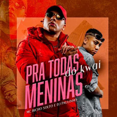 Pra Todas Meninas do Kwai ft. Mc Bicho Solto | Boomplay Music