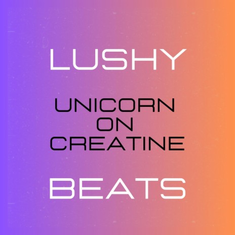 Unicorn on Creatine | Boomplay Music
