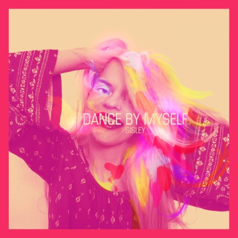 Dance By Myself | Boomplay Music