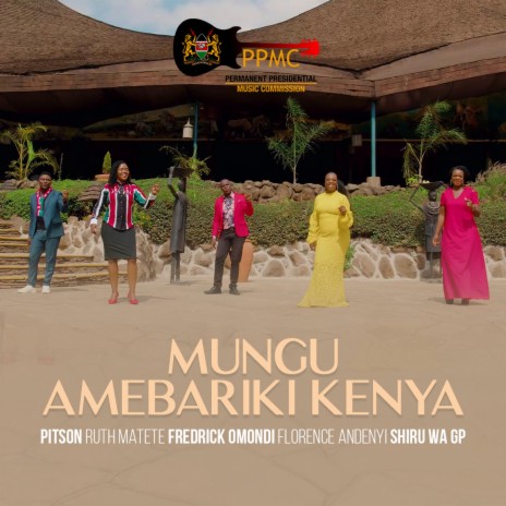 Mungu Amebariki Kenya ft. Pitson, Ruth Matete, Fredrick Omondi, Florence Andenyi & Shiru Wa GP | Boomplay Music