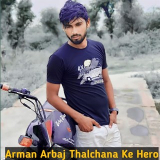 Arman Arbaj Thalchana Ke Hero