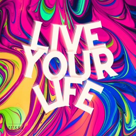 Live Your Life | Boomplay Music