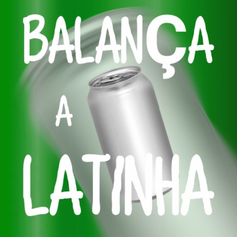 Balança a Latinha