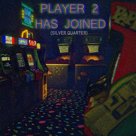 Player 2 Has Joined (Silver Quarter) | Boomplay Music