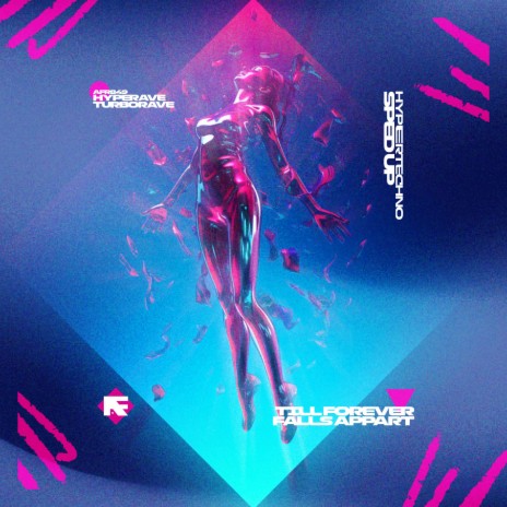 TILL FOREVER FALLS APART - HYPERTECHNO (SPED UP) ft. TURBORAVE | Boomplay Music