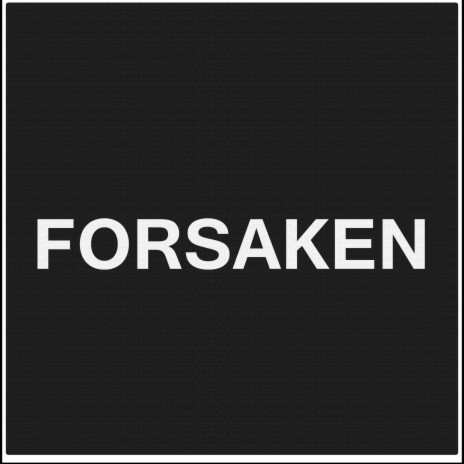 Forsaken | Boomplay Music