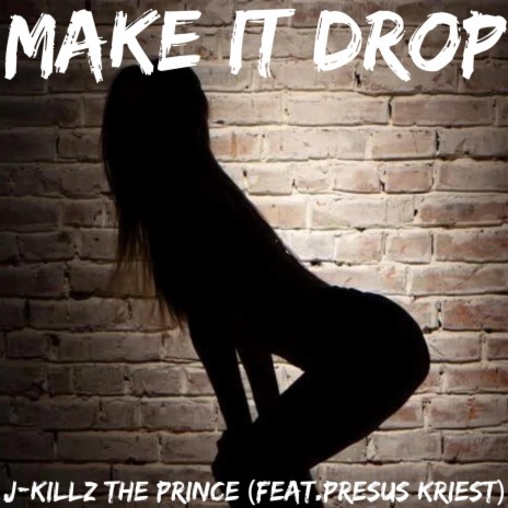 Make It Drop ft. Presus Kriest | Boomplay Music