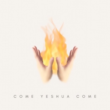 Come Yeshua Come | Boomplay Music