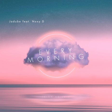 Every Morning ft. Noxy D | Boomplay Music