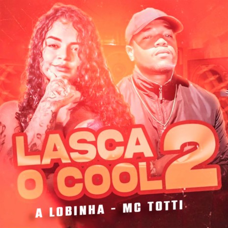 Lasca o Cool ou Tora a Pica 2 ft. mc lobinha | Boomplay Music