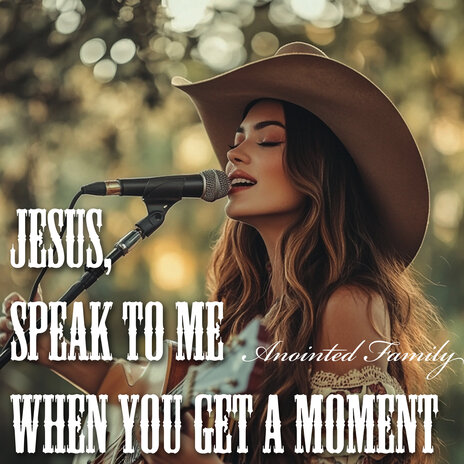 Jesus, Speak to Me When You Get a Moment | Boomplay Music