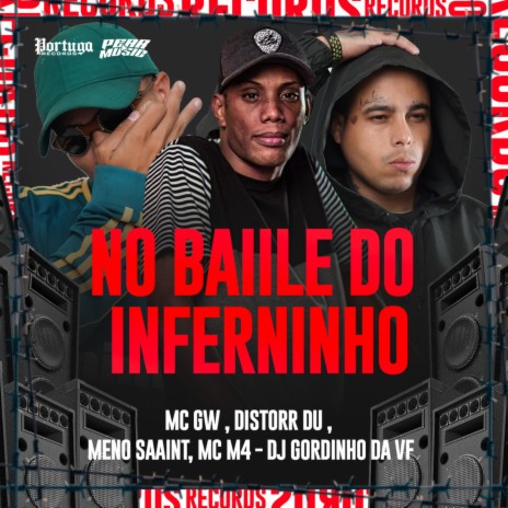 No Baile do Inferninho ft. Meno saaint, MC M4 & DISTORR DU | Boomplay Music