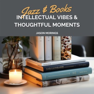 Jazz & Books: Intellectual Vibes & Thoughtful Moments