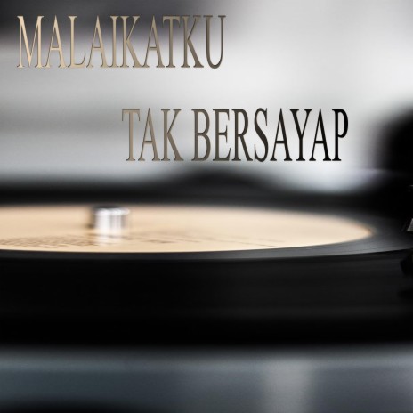 Malaikatku Tak Bersayap | Boomplay Music