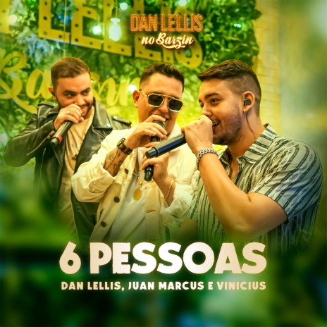 6 Pessoas (Dan Lellis no Barzin, Ao Vivo) ft. Juan Marcus & Vinícius | Boomplay Music