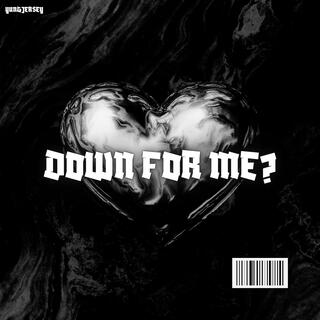 Down for me? (Sexy Drill X Jersey Club) ft. Horten lyrics | Boomplay Music