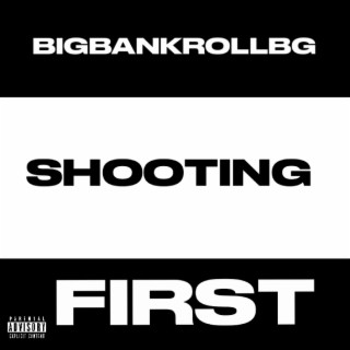 SHOOTING FIRST