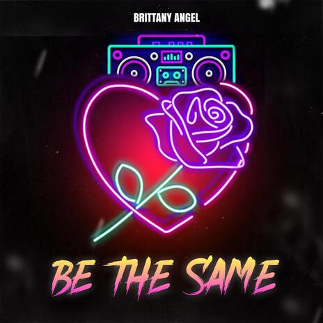 Be The Same | Boomplay Music