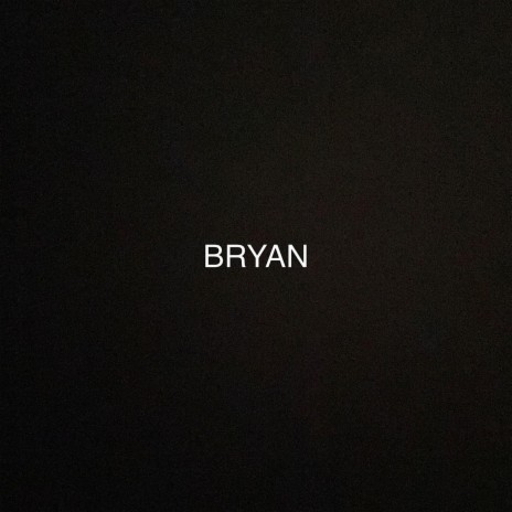 Bryan | Boomplay Music