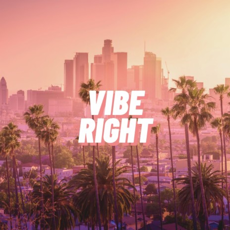 Vibe Right | Boomplay Music